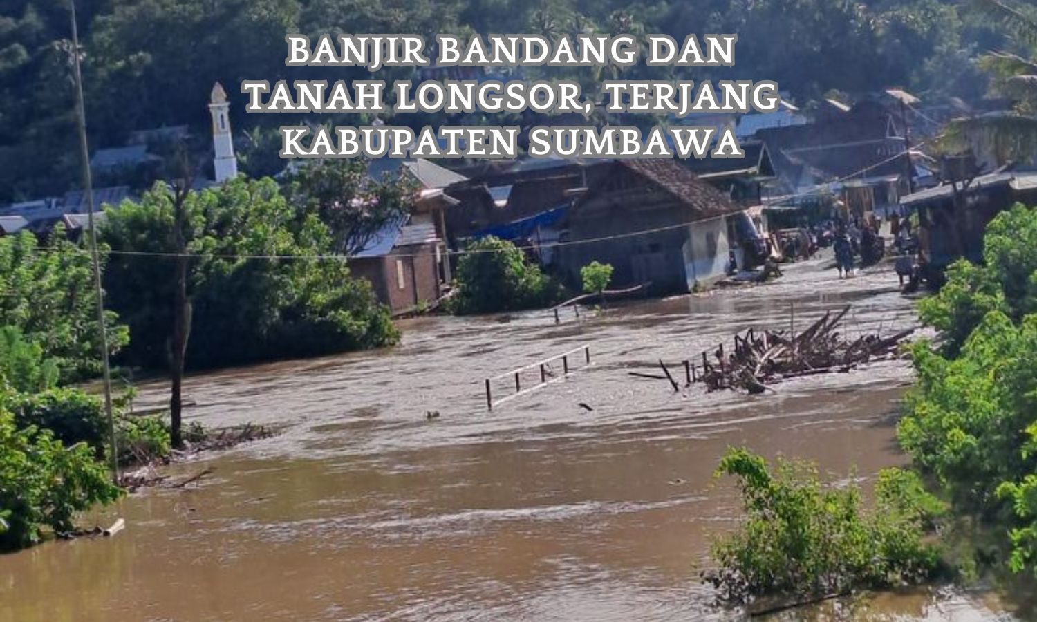 Banjir Bandang dan Tanah Longsor Sumbawa