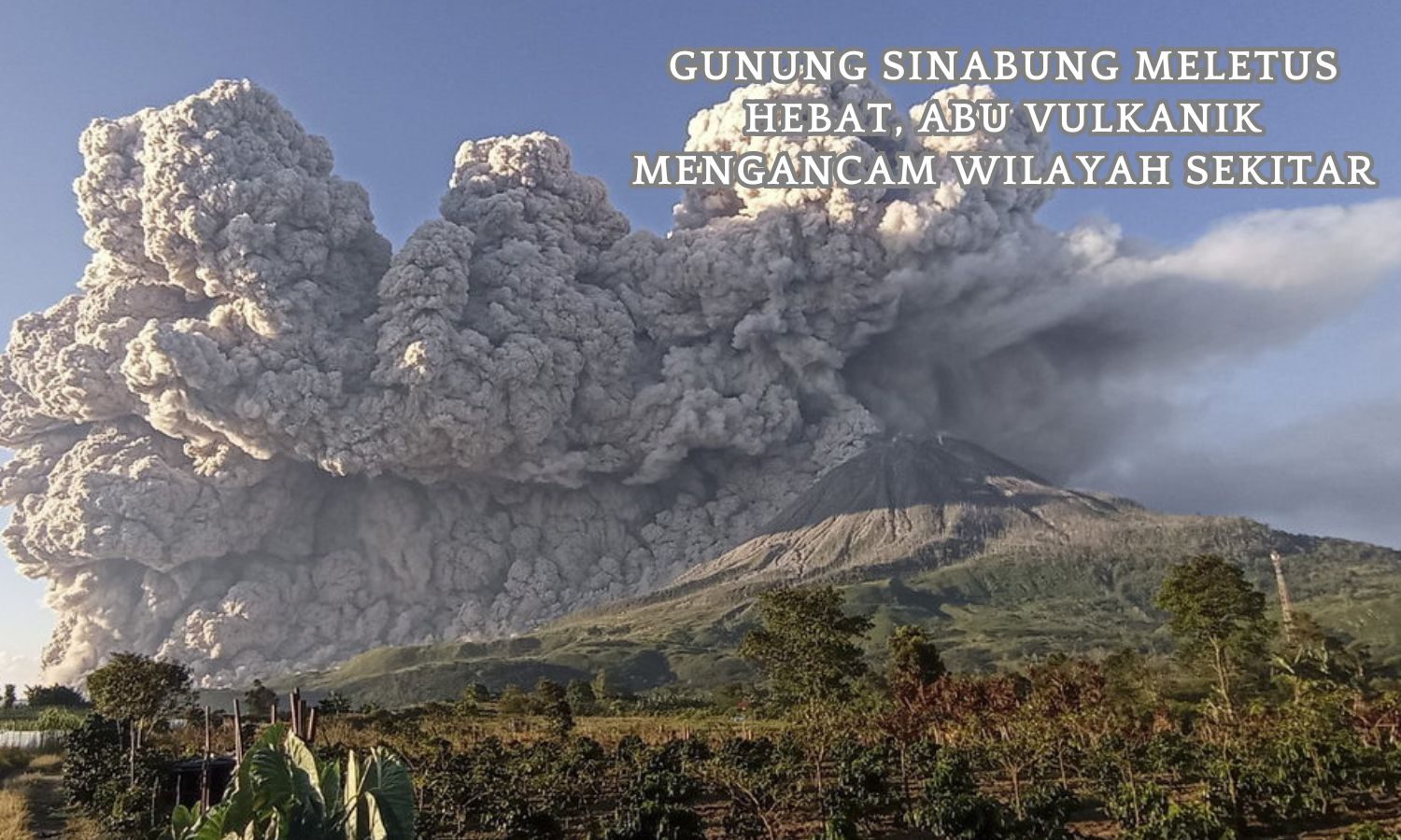 Gunung Sinabung Meletus Hebat